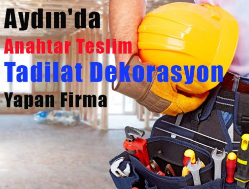 aydında anahtar teslim tadilat dekorasyon yapan firma nasıl çalışır